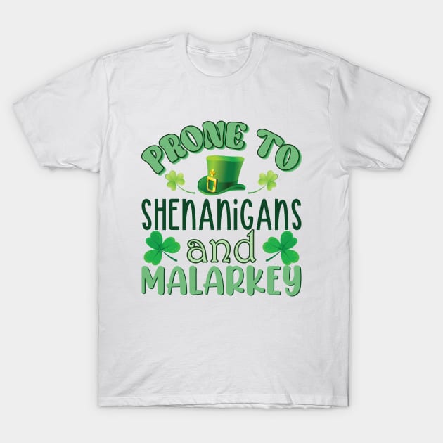 Prone To Shenanigans And Malarkey T-Shirt by Astramaze